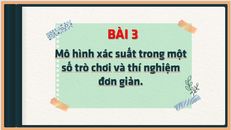 Giáo án điện tử Toán 6 Cánh diều Bài 3: Mô hình xác suất trong một số trò chơi và thí nghiệm đơn giản | PPT Toán 6