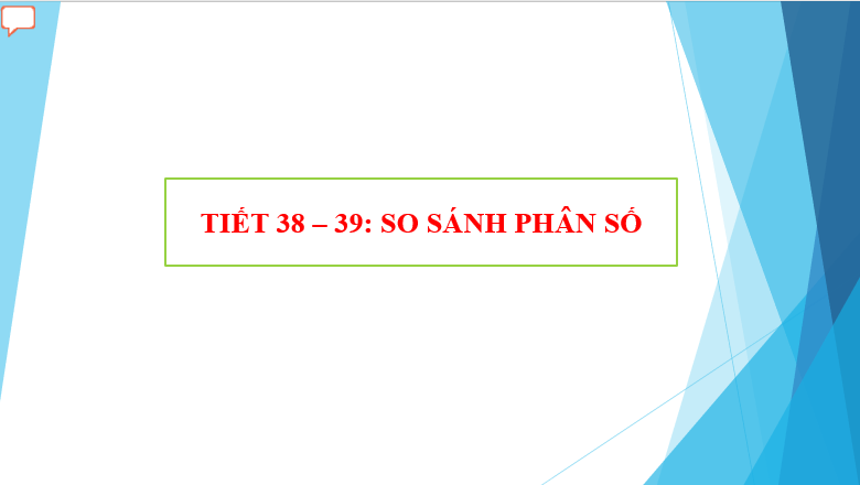 Giáo án điện tử Toán 6 Bài 3: So sánh phân số | PPT Toán 6 Chân trời sáng tạo