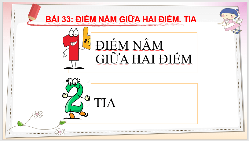 Giáo án điện tử Toán 6 Bài 33: Điểm nằm giữa hai điểm. Tia | PPT Toán 6 Kết nối tri thức