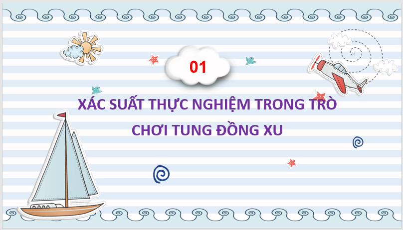 Giáo án điện tử Toán 6 Cánh diều Bài 4: Xác suất thực nghiệm trong một trò chơi và thí nghiệm đơn giản | PPT Toán 6