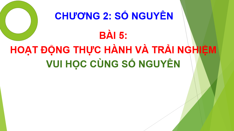 Giáo án điện tử Toán 6 Bài 5: Hoạt động thực hành và trải nghiệm: Vui cùng số nguyên | PPT Toán 6 Chân trời sáng tạo