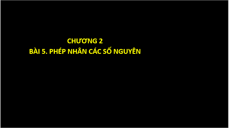 Giáo án điện tử Toán 6 Cánh diều Bài 5: Phép nhân các số nguyên | PPT Toán 6