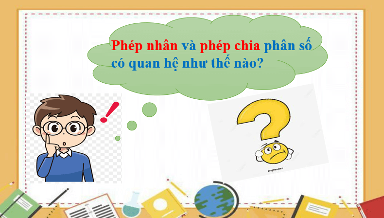 Giáo án điện tử Toán 6 Bài 5: Phép nhân và phép chia phân số | PPT Toán 6 Chân trời sáng tạo