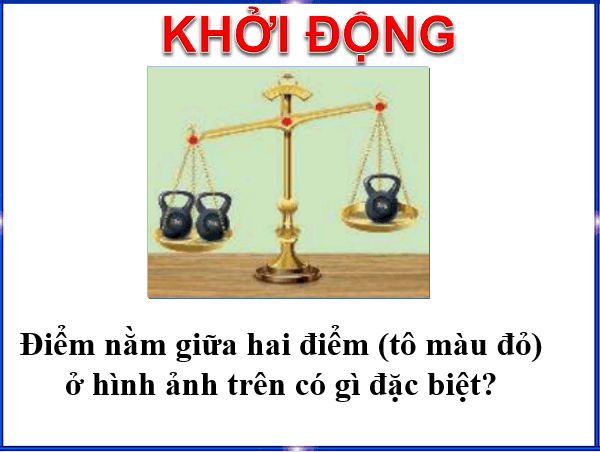 Giáo án điện tử Toán 6 Bài 5: Trung điểm của đoạn thẳng | PPT Toán 6 Chân trời sáng tạo