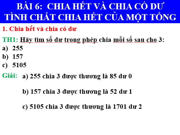 Giáo án điện tử Toán 6 Bài 6: Chia hết và chia có dư. Tính chất chia hết của một tổng | PPT Toán 6 Chân trời sáng tạo