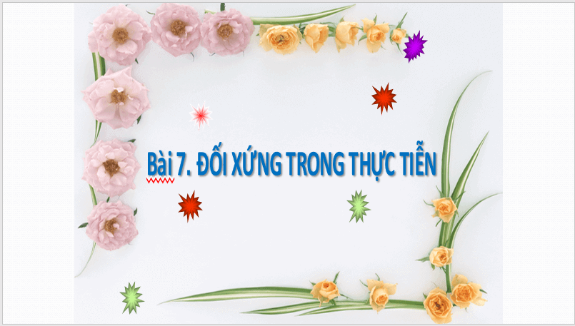 Giáo án điện tử Toán 6 Cánh diều Bài 7:  Đối xứng trong thực tiễn | PPT Toán 6