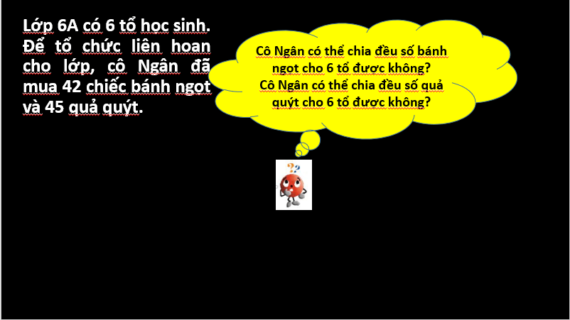 Giáo án điện tử Toán 6 Cánh diều Bài 7: Quan hệ chia hết. Tính chất chia hết | PPT Toán 6