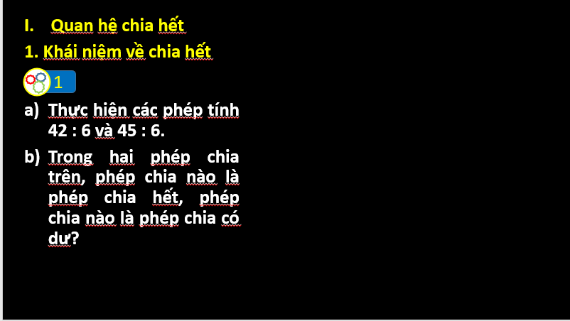 Giáo án điện tử Toán 6 Cánh diều Bài 7: Quan hệ chia hết. Tính chất chia hết | PPT Toán 6