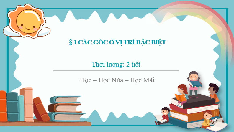 Giáo án điện tử Toán 7 Bài 1: Các góc ở vị trí đặc biệt | PPT Toán 7 Chân trời sáng tạo