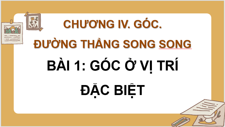 Giáo án điện tử Toán 7 Bài 1: Góc ở vị trí đặc biệt | PPT Toán 7 Cánh diều