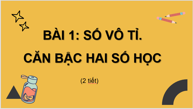 Giáo án điện tử Toán 7 Bài 1: Số vô tỉ: Căn bậc hai số học | PPT Toán 7 Cánh diều