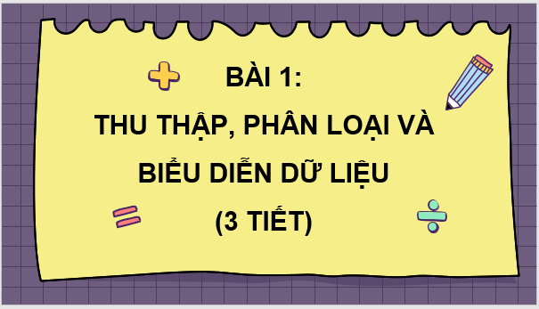 Giáo án điện tử Toán 7 Bài 1: Thu thập, phân loại và biểu diễn dữ liệu | PPT Toán 7 Cánh diều