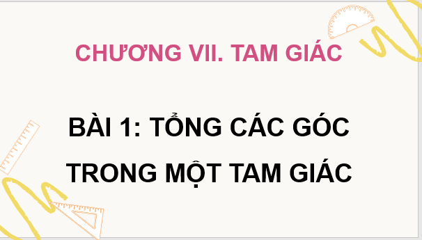 Giáo án điện tử Toán 7 Bài 1: Tổng các góc của một tam giác | PPT Toán 7 Cánh diều