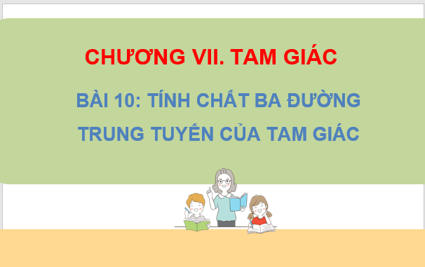 Giáo án điện tử Toán 7 Bài 10: Tính chất ba đường trung tuyến của tam giác | PPT Toán 7 Cánh diều