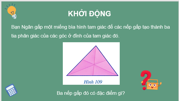 Giáo án điện tử Toán 7 Bài 11: Tính chất ba đường phân giác của tam giác | PPT Toán 7 Cánh diều