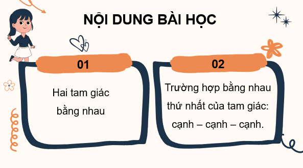 Giáo án điện tử Toán 7 Bài 13: Hai tam giác bằng nhau. Trường hợp bằng nhau thứ nhất của tam giác | PPT Toán 7 Kết nối tri thức