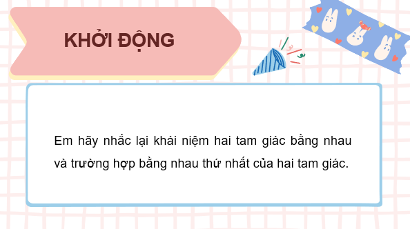 Giáo án điện tử Toán 7 Bài 14: Trường hợp bằng nhau thứ hai và thứ ba của tam giác | PPT Toán 7 Kết nối tri thức