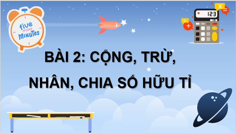 Giáo án điện tử Toán 7 Bài 2: Cộng, trừ, nhân, chia số hữu tỉ | PPT Toán 7 Cánh diều