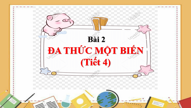 Giáo án điện tử Toán 7 Bài 2: Đa thức một biến | PPT Toán 7 Chân trời sáng tạo