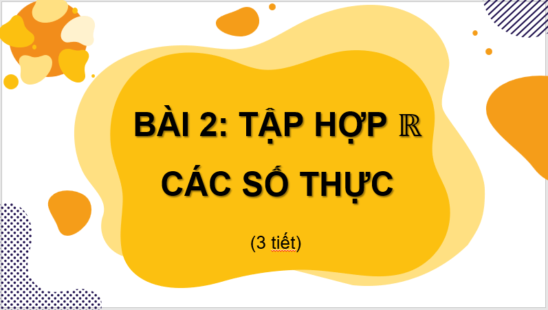 Giáo án điện tử Toán 7 Bài 2: Tập hợp R các số thực | PPT Toán 7 Cánh diều