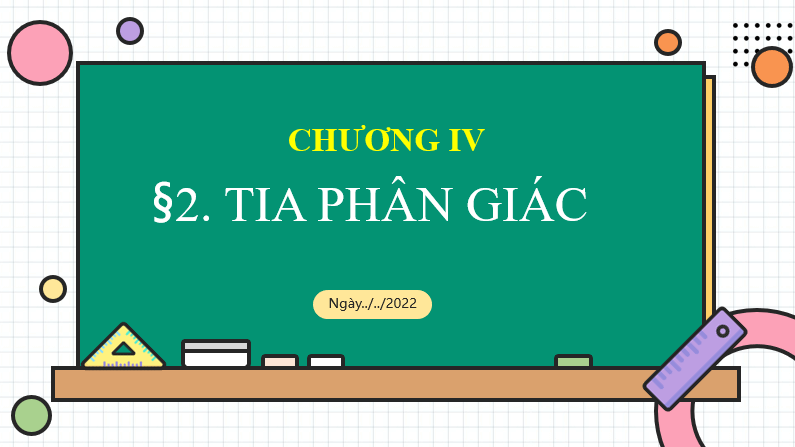 Giáo án điện tử Toán 7 Bài 2: Tia phân giác | PPT Toán 7 Chân trời sáng tạo