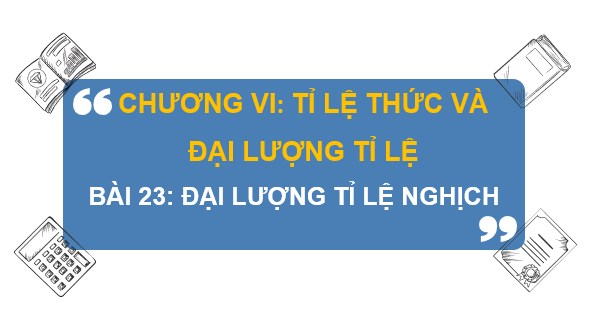 Giáo án điện tử Toán 7 Bài 23: Đại lượng tỉ lệ nghịch | PPT Toán 7 Kết nối tri thức