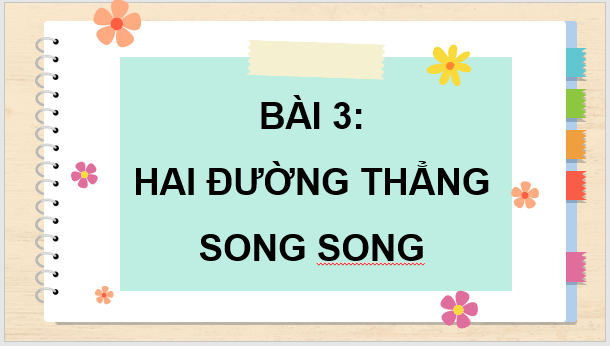 Giáo án điện tử Toán 7 Bài 3: Hai đường thẳng song song | PPT Toán 7 Cánh diều