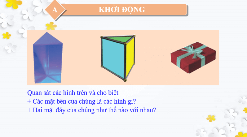 Giáo án điện tử Toán 7 Bài 3: Hình lăng trụ đứng tam giác - Hình lăng trụ đứng tứ giác | PPT Toán 7 Chân trời sáng tạo