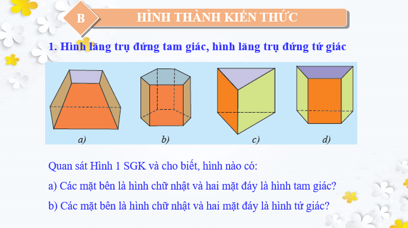 Giáo án điện tử Toán 7 Bài 3: Hình lăng trụ đứng tam giác - Hình lăng trụ đứng tứ giác | PPT Toán 7 Chân trời sáng tạo