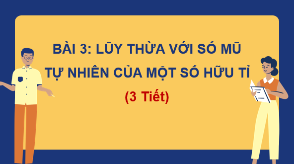 Giáo án điện tử Toán 7 Bài 3: Lũy thừa với số mũ tự nhiên của một số hữu tỉ | PPT Toán 7 Kết nối tri thức