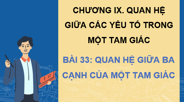 Giáo án điện tử Toán 7 Bài 33: Quan hệ giữa ba cạnh của một tam giác | PPT Toán 7 Kết nối tri thức