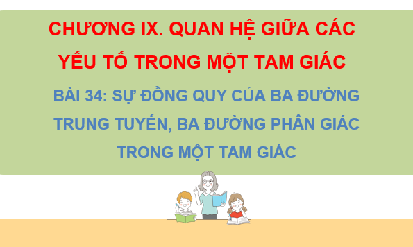 Giáo án điện tử Toán 7 Bài 34: Sự đồng quy của ba đường trung tuyến, ba đường phân giác trong một tam giác | PPT Toán 7 Kết nối tri thức