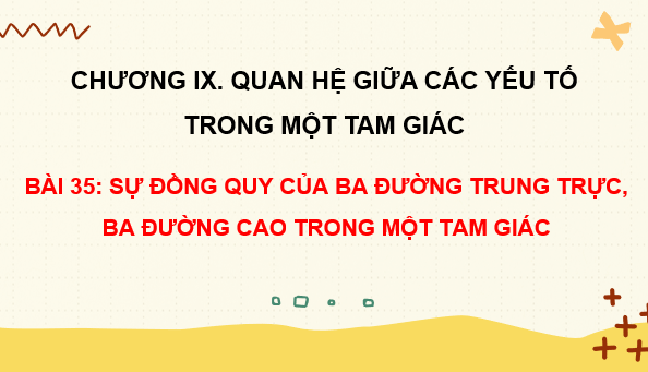 Giáo án điện tử Toán 7 Bài 35: Sự đồng quy của ba đường trung trực, ba đường cao trong một tam giác | PPT Toán 7 Kết nối tri thức