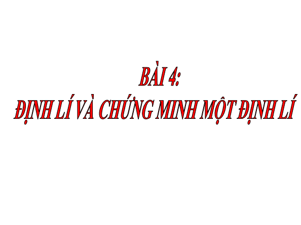 Giáo án điện tử Toán 7 Bài 4: Định lí và chứng minh một định lí | PPT Toán 7 Chân trời sáng tạo