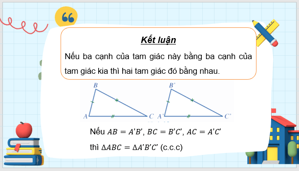 Giáo án điện tử Toán 7 Bài 4: Trường hợp bằng nhau thứ nhất của tam giác: cạnh - cạnh - cạnh | PPT Toán 7 Cánh diều