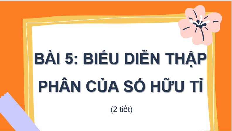 Giáo án điện tử Toán 7 Bài 5: Biểu diễn thập phân của số hữu tỉ | PPT Toán 7 Cánh diều