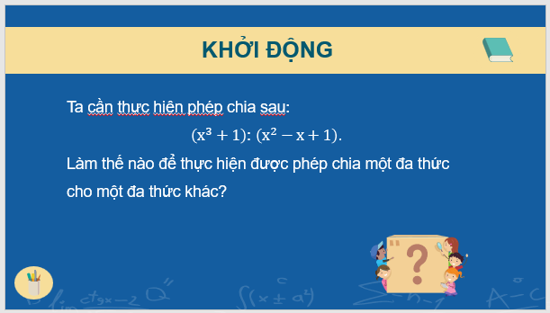 Giáo án điện tử Toán 7 Bài 5: Phép chia đa thức một biến | PPT Toán 7 Cánh diều