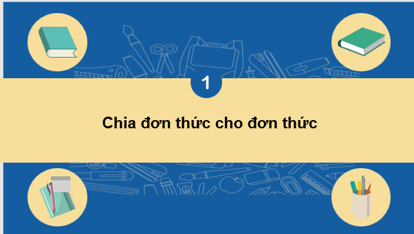 Giáo án điện tử Toán 7 Bài 5: Phép chia đa thức một biến | PPT Toán 7 Cánh diều