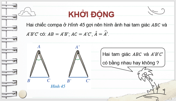 Giáo án điện tử Toán 7 Bài 5: Trường hợp bằng nhau thứ hai của tam giác: cạnh - góc - cạnh | PPT Toán 7 Cánh diều