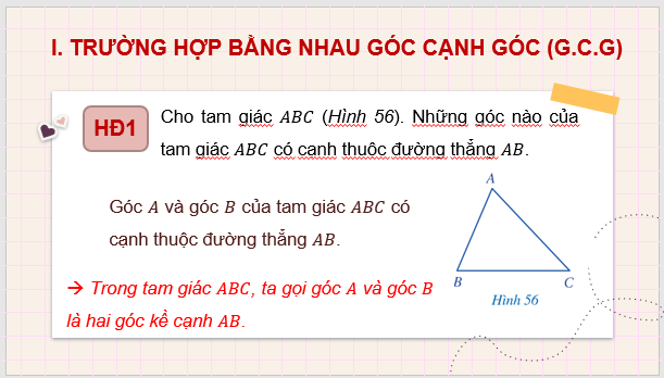 Giáo án điện tử Toán 7 Bài 6: Trường hợp bằng nhau thứ ba của tam giác: góc - cạnh - góc | PPT Toán 7 Cánh diều