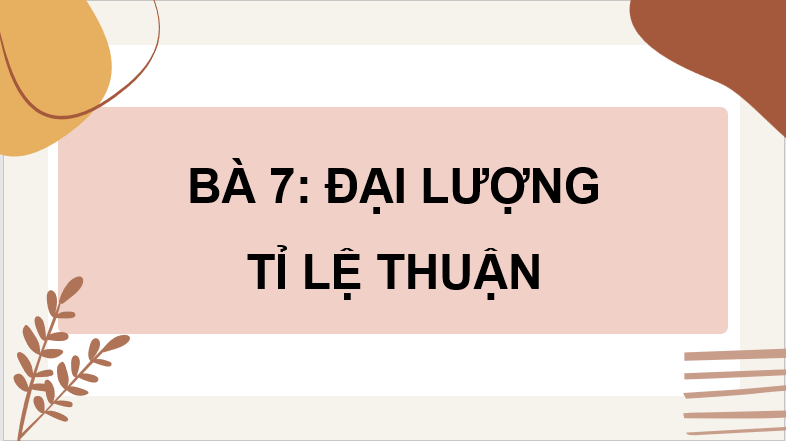 Giáo án điện tử Toán 7 Bài 7: Đại lượng tỉ lệ thuận | PPT Toán 7 Cánh diều