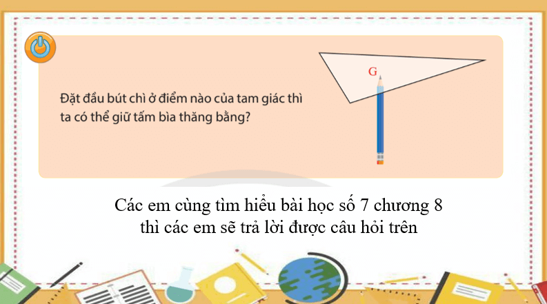 Giáo án điện tử Toán 7 Bài 7: Tính chất ba đường trung tuyến của tam giác | PPT Toán 7 Chân trời sáng tạo