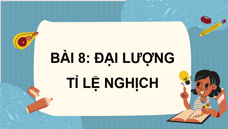 Giáo án điện tử Toán 7 Bài 8: Đại lượng tỉ lệ nghịch | PPT Toán 7 Cánh diều