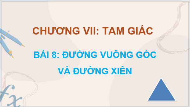 Giáo án điện tử Toán 7 Bài 8: Đường vuông góc và đường xiên | PPT Toán 7 Cánh diều