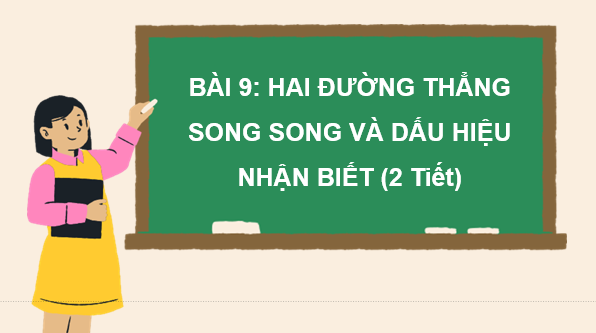 Giáo án điện tử Toán 7 Bài 9: Hai đường thẳng song song và dấu hiệu nhận biết | PPT Toán 7 Kết nối tri thức