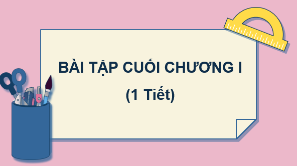 Giáo án điện tử Toán 7 Bài tập cuối chương 1 | PPT Toán 7 Kết nối tri thức