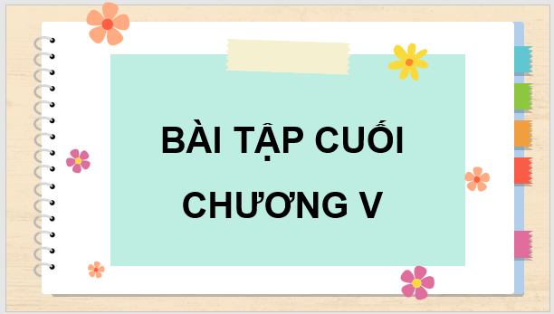 Giáo án điện tử Toán 7 Bài tập cuối chương 5 | PPT Toán 7 Cánh diều