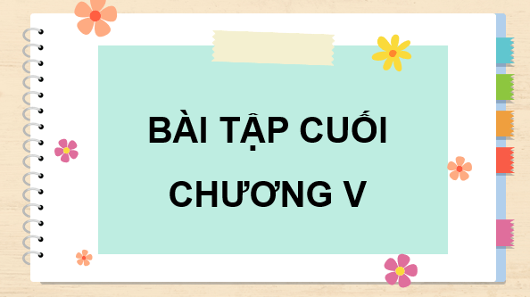 Giáo án điện tử Toán 7 Bài tập cuối chương 5 | PPT Toán 7 Kết nối tri thức