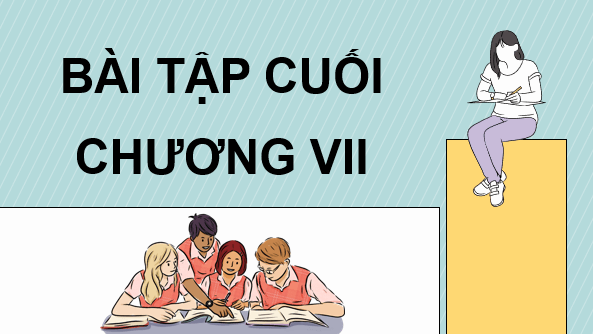 Giáo án điện tử Toán 7 Bài tập cuối chương 7 | PPT Toán 7 Kết nối tri thức