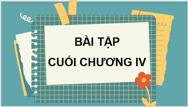 Giáo án điện tử Toán 7 Bài tập cuối chương 4 | PPT Toán 7 Cánh diều